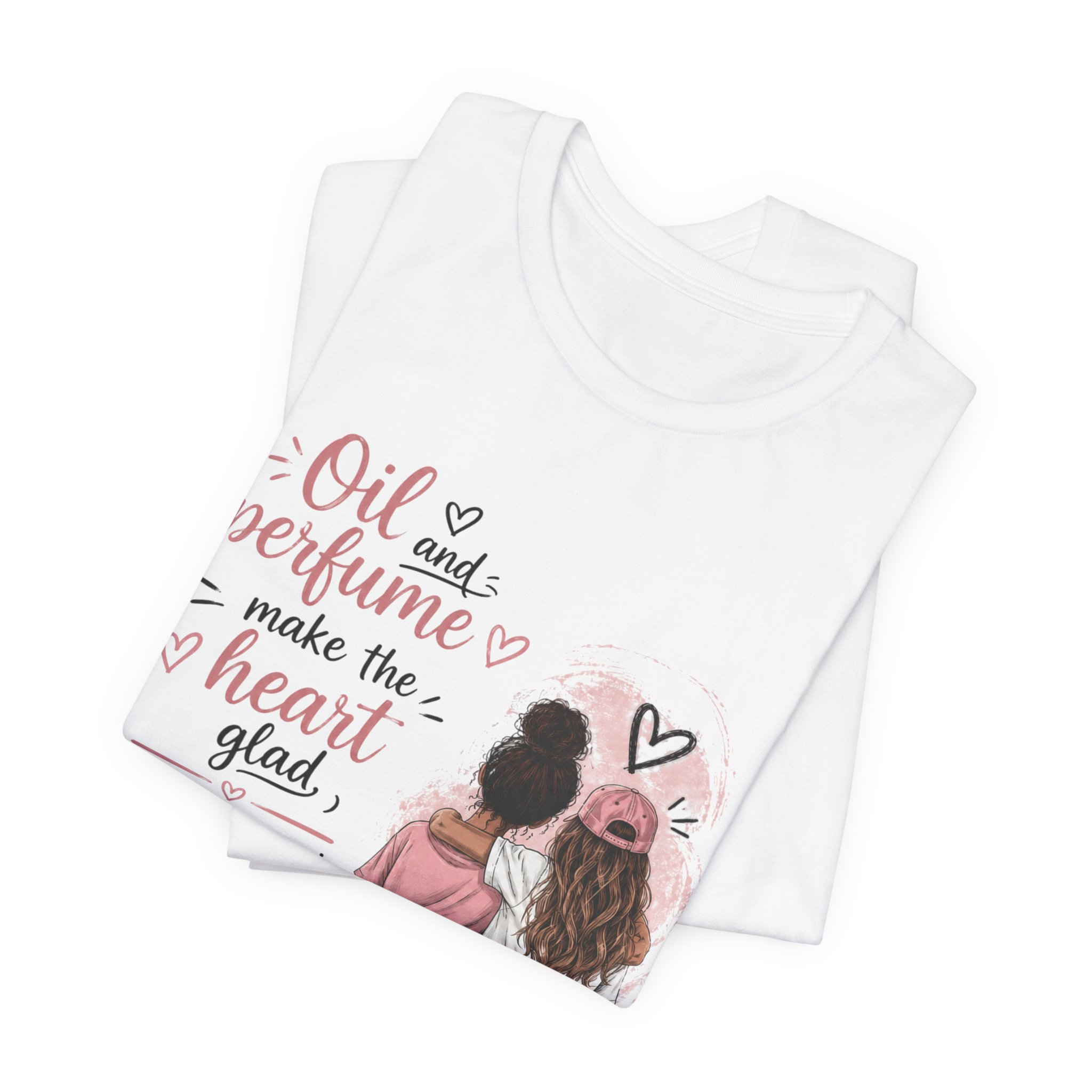 Christian Friendship Tee — “Oil and perfume make the heart glad” Sisterhood Shirt - Image 3